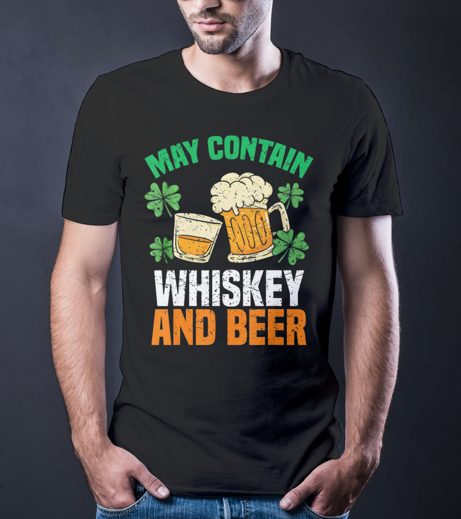 May Contain Whiskey And Beer St Patricks Day T-Shirt