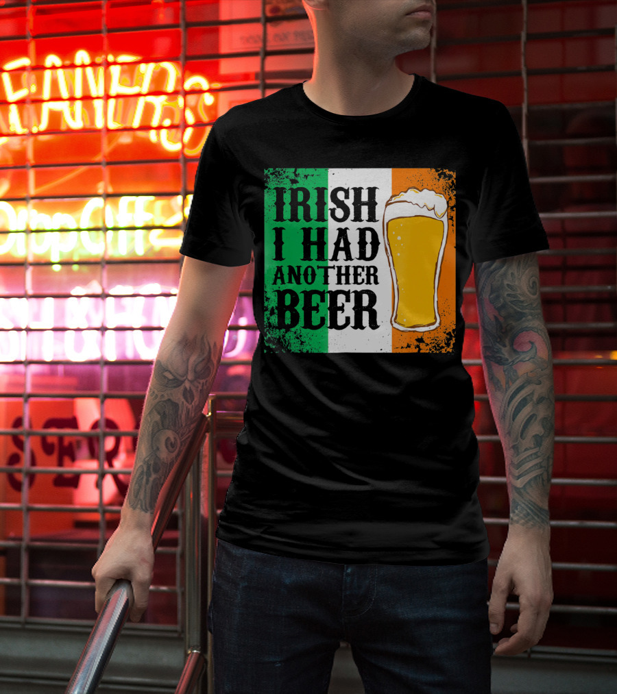 Irish I Had Another Beer With Pint And Flag St Paddys Day T-Shirt