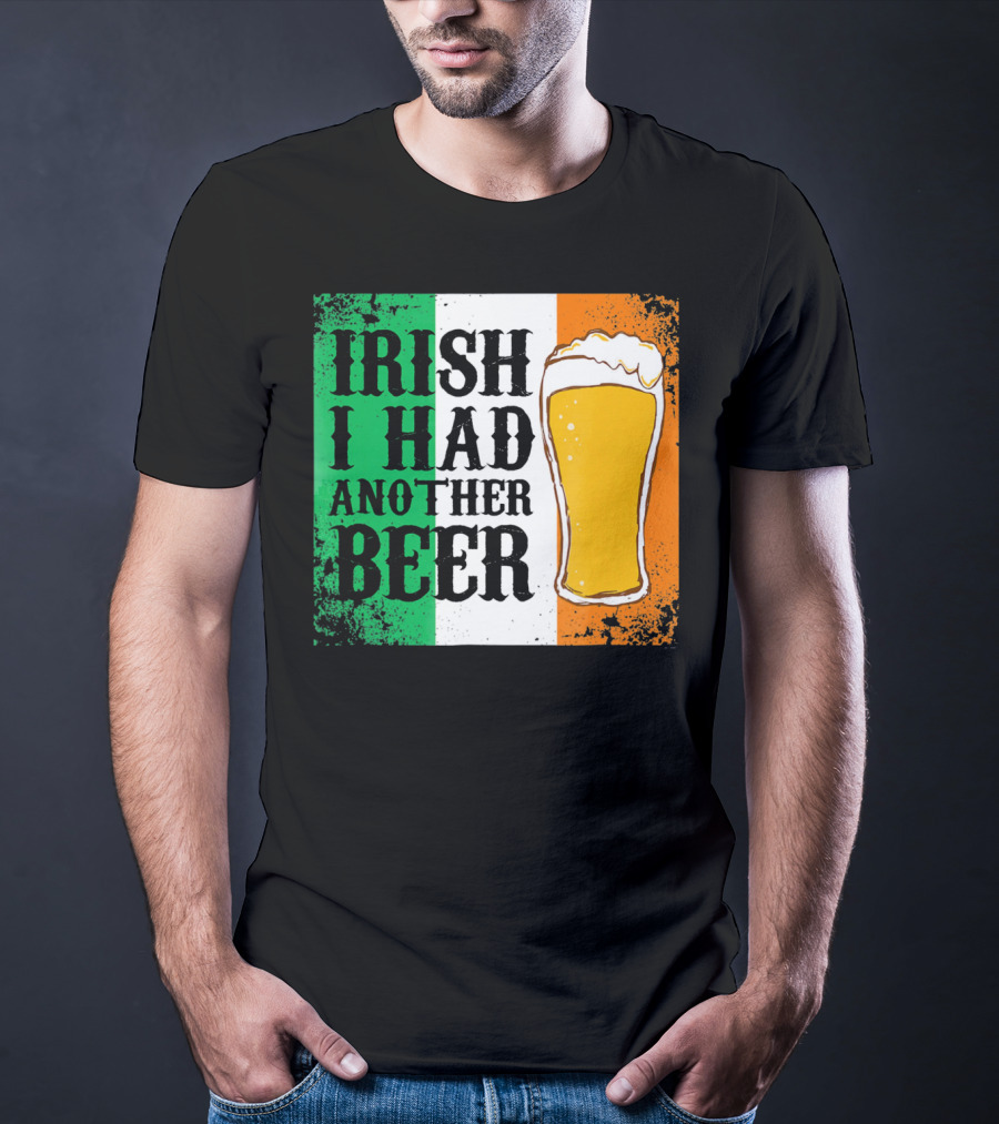 Irish I Had Another Beer With Pint And Flag St Paddys Day T-Shirt