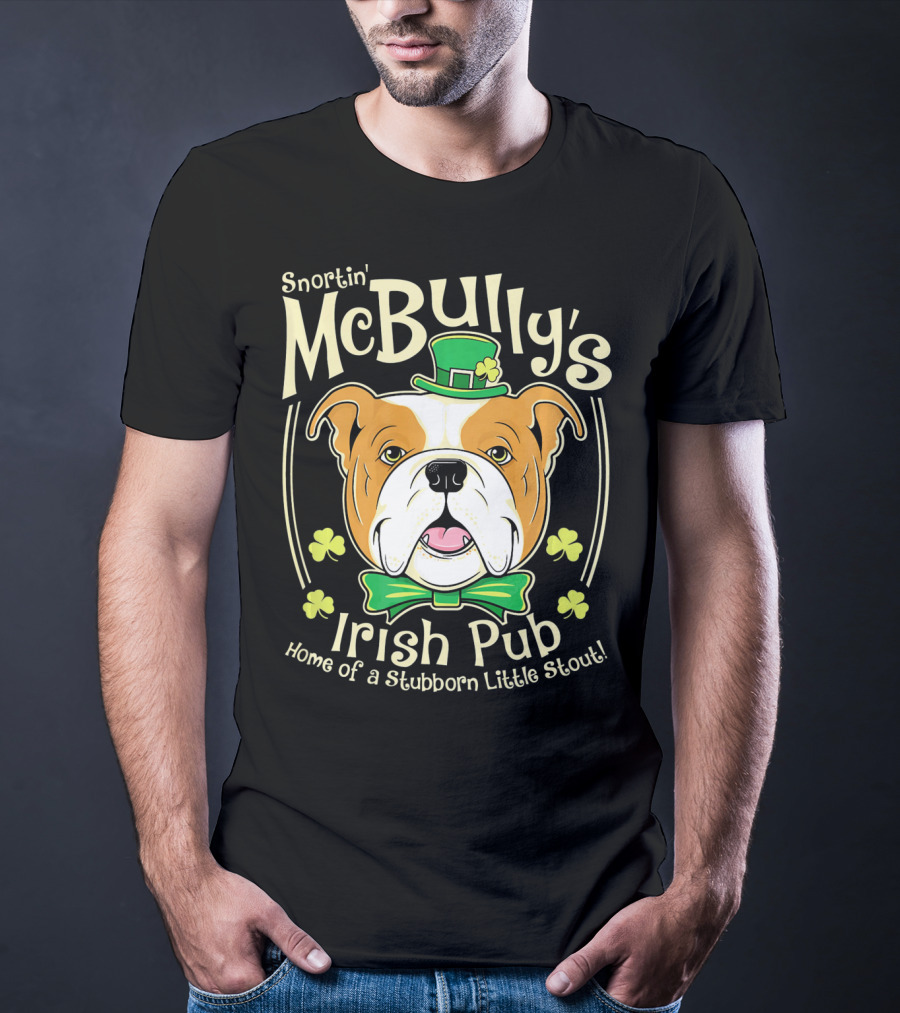 Snortin' McBully's Irish Pub Home Of A Stubborn Little Stout Bulldog St Patricks Day T-Shirt