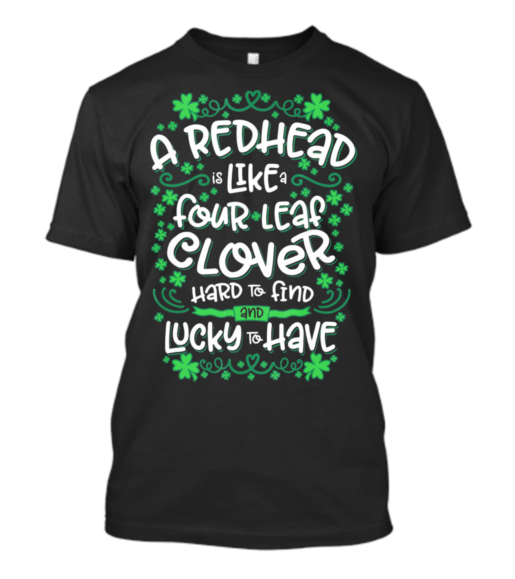 A Redhead Is Like A Four Leaf Clover Hard To Find And Lucky To Have T-Shirt