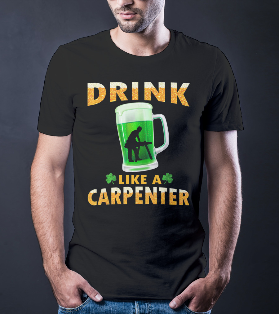 DRINK LIKE A CARPENTER Shamrock Beer Mug T-Shirt