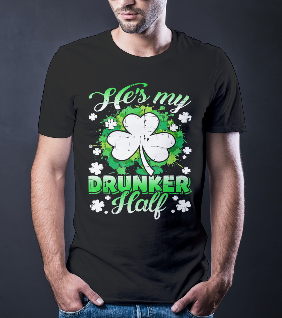 He's My Drunker Half Clover Shamrock T-Shirt