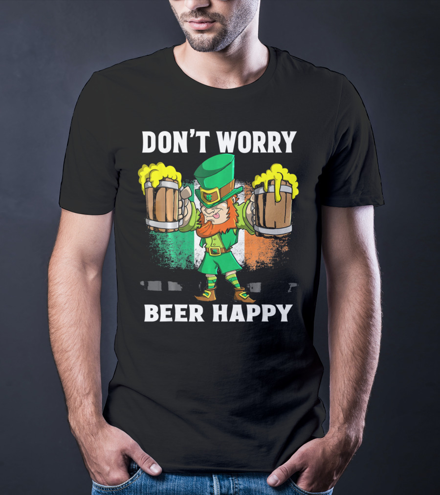 DON'T WORRY BEER HAPPY Funny Leprechaun With Beer Mugs And Irish Flag T-Shirt