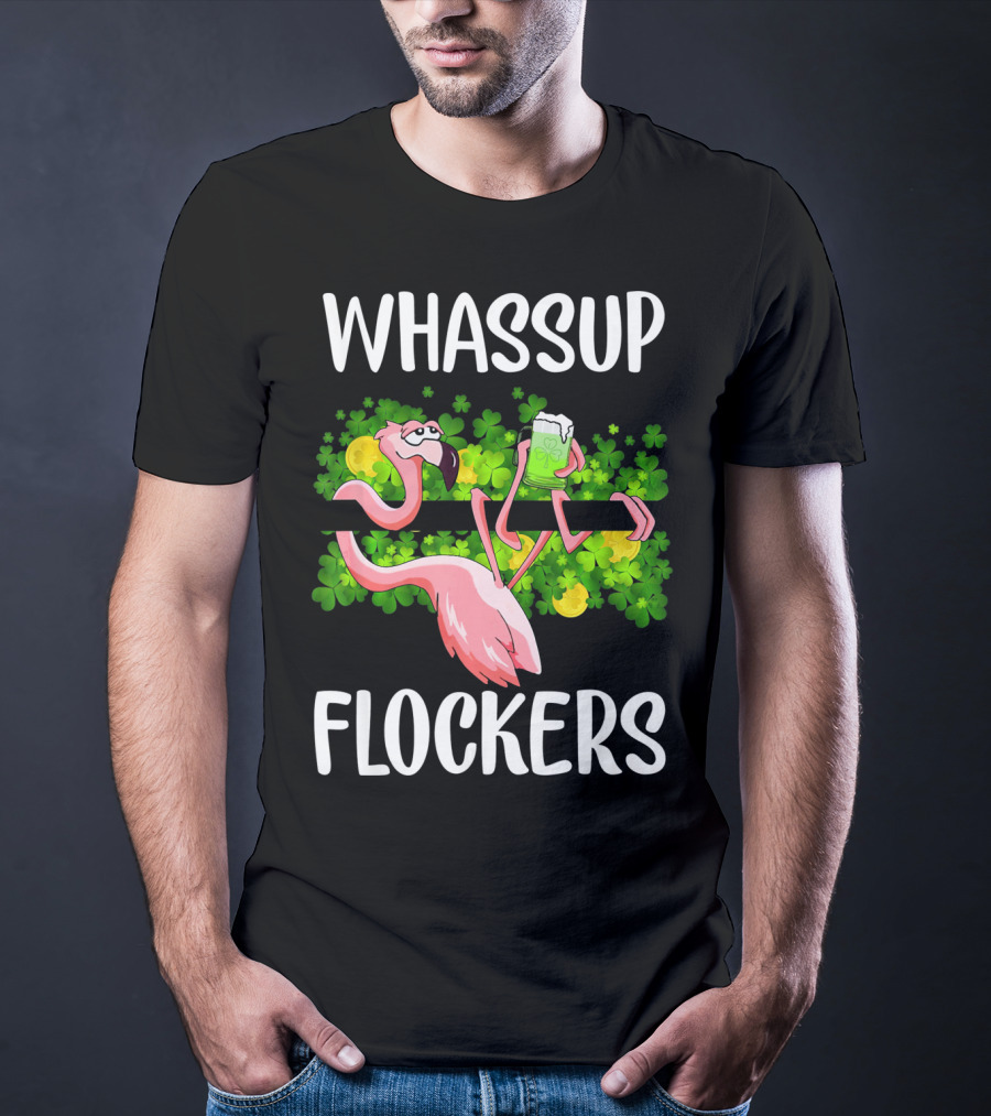 WHASSUP FLOCKERS Funny Flamingo With Beer And Shamrocks T-Shirt