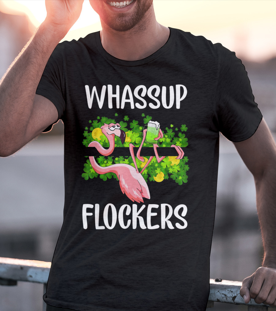 WHASSUP FLOCKERS Funny Flamingo With Beer And Shamrocks T-Shirt