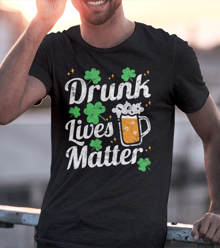 Drunk Lives Matter St Patricks Day Shamrock Beer Mug T-Shirt