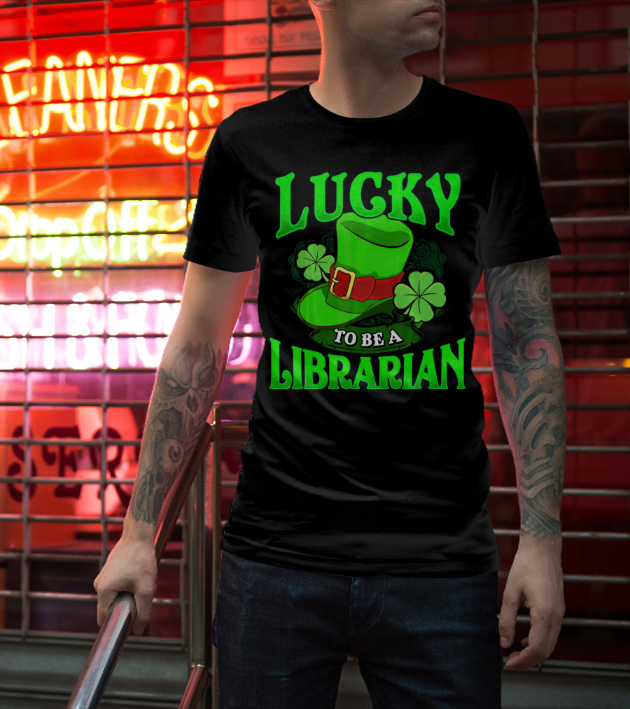 Lucky To Be A Librarian St Patrick's Day Leprechaun Hat Shamrocks T-Shirt