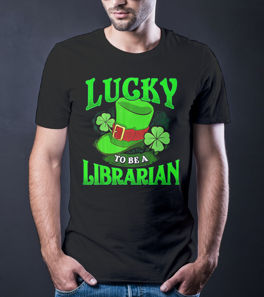 Lucky To Be A Librarian St Patrick's Day Leprechaun Hat Shamrocks T-Shirt