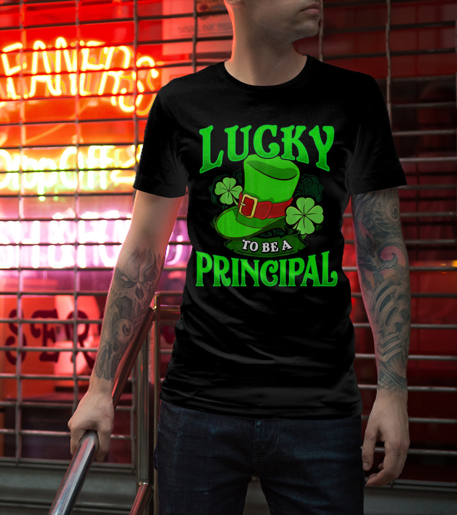 Lucky To Be A Principal St Patrick Shamrock Hat T-Shirt
