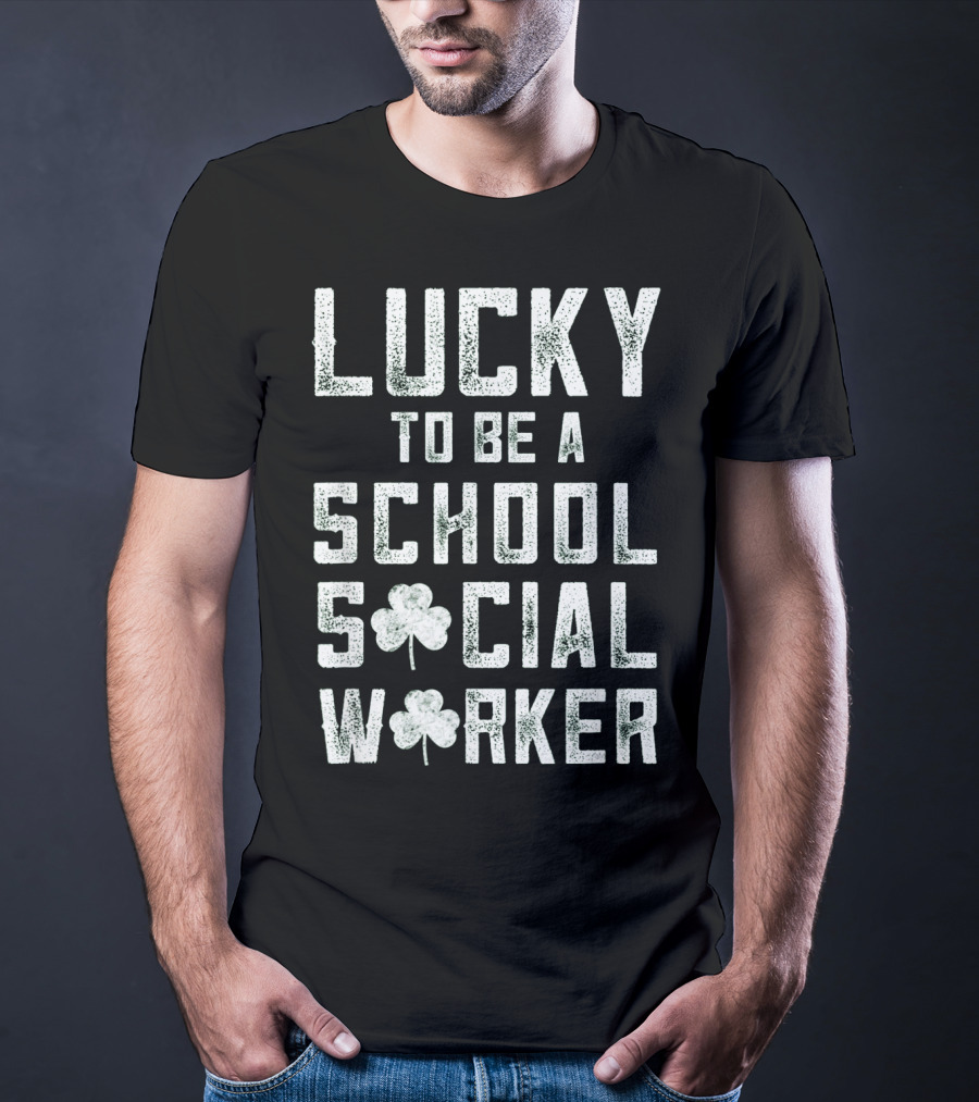 Lucky To Be A School Social Worker T-Shirt