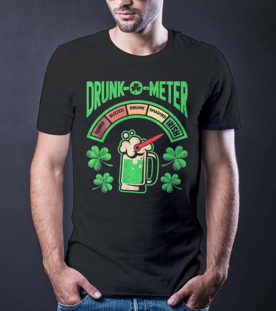 Drunk O Meter Sober Buzzed Drunk Smashed Irish St Patricks Day Me T-Shirt