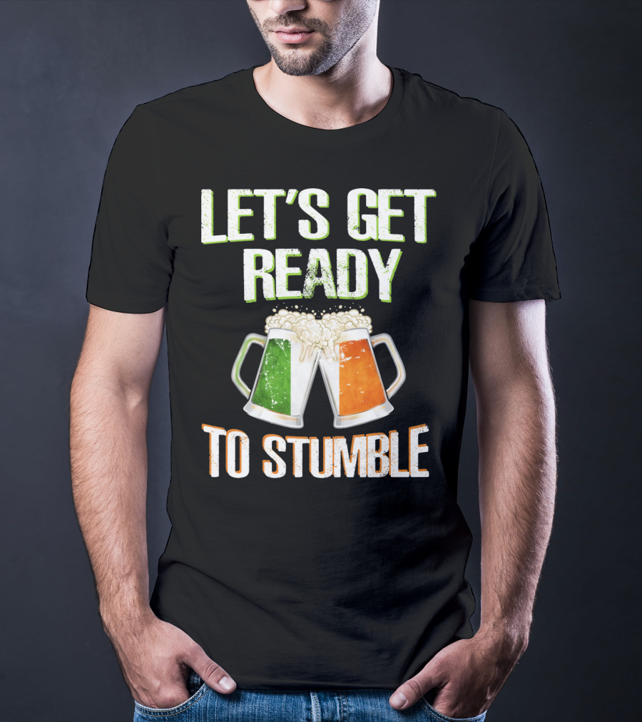 Let's Get Ready To Stumble Irish Flag Beer Mugs Cheers T-Shirt