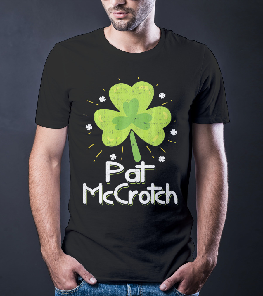 Pat McCrotch St Patricks Day Fun Shamrock Lucky Charm T-Shirt