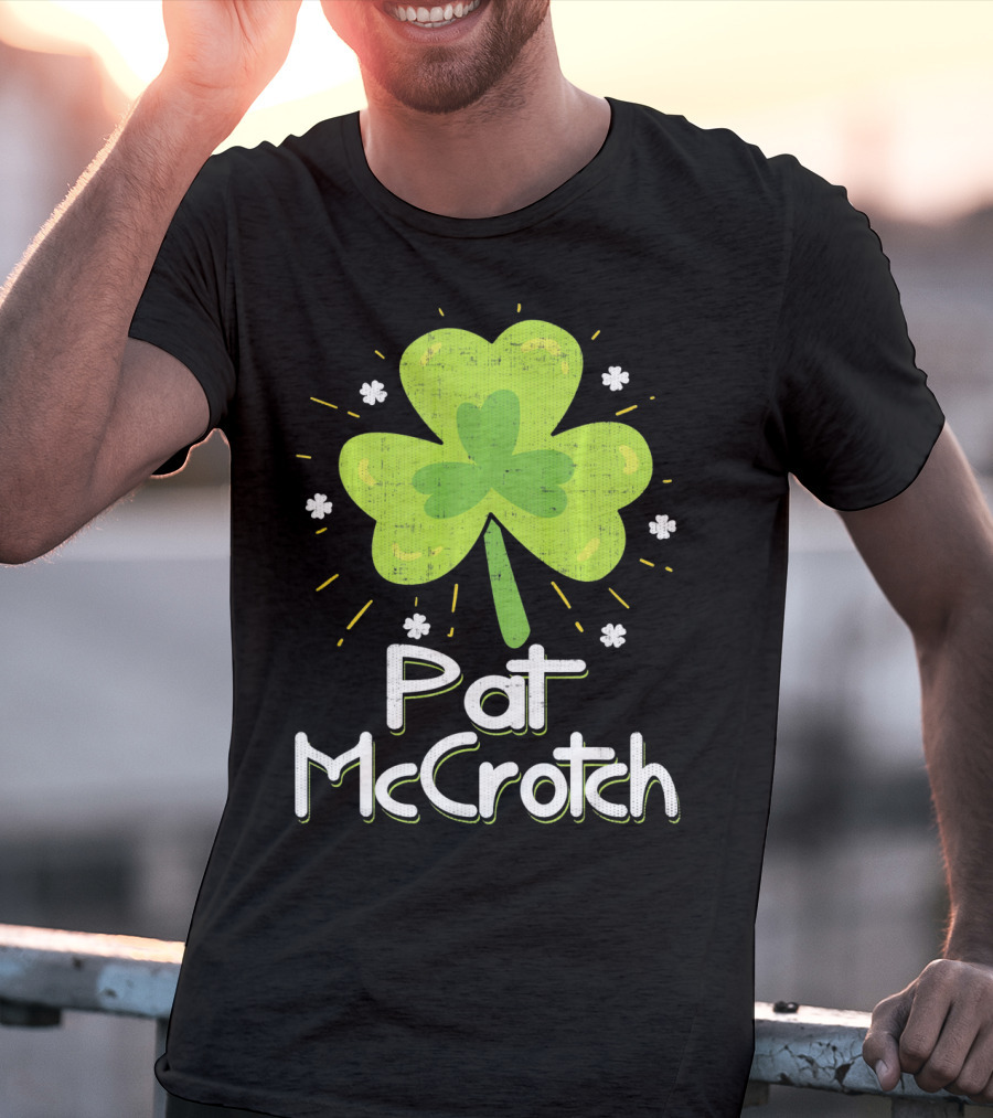 Pat McCrotch St Patricks Day Fun Shamrock Lucky Charm T-Shirt