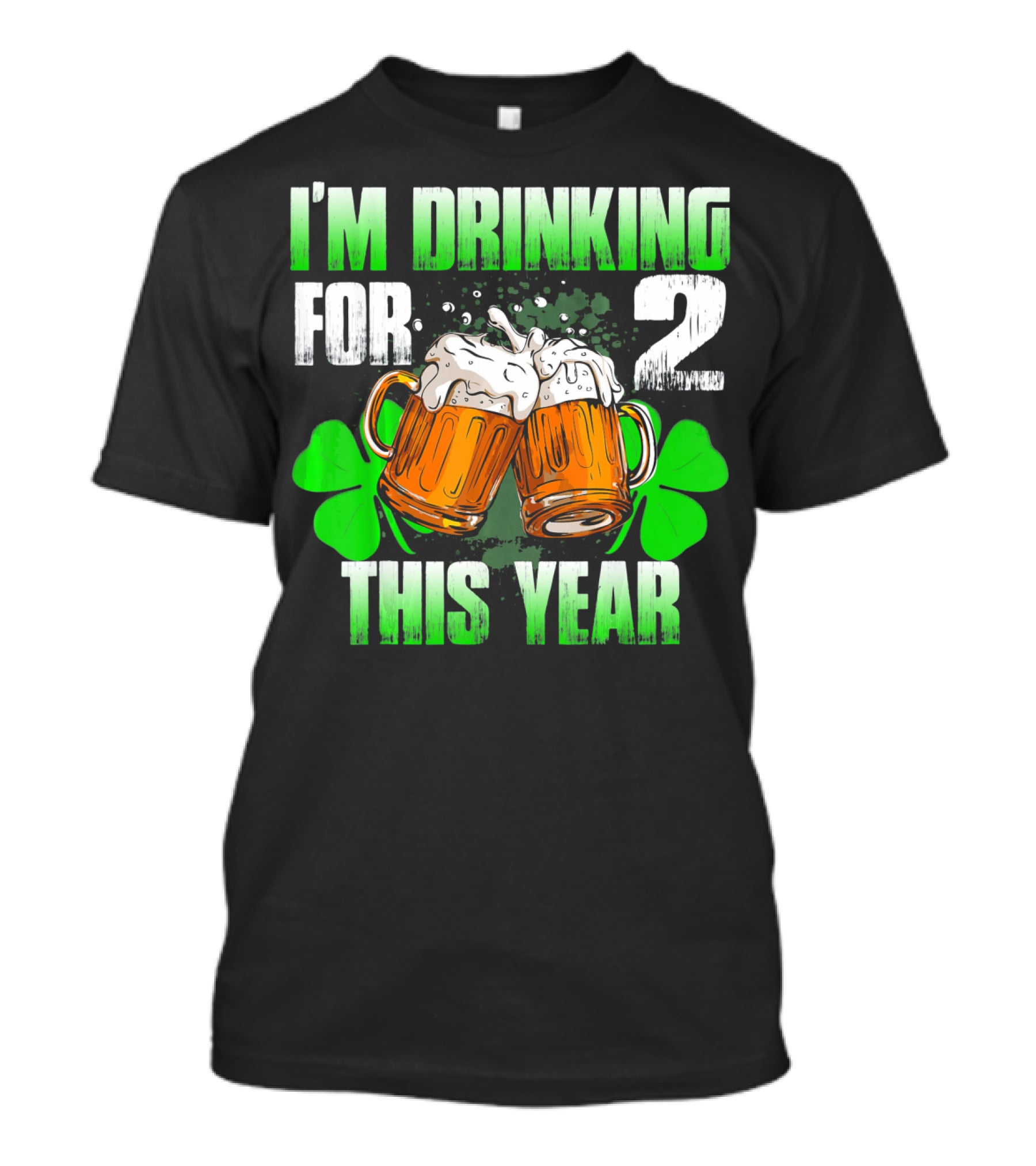I'm Drinking For 2 This Year Beer Mugs And Shamrocks T-Shirt
