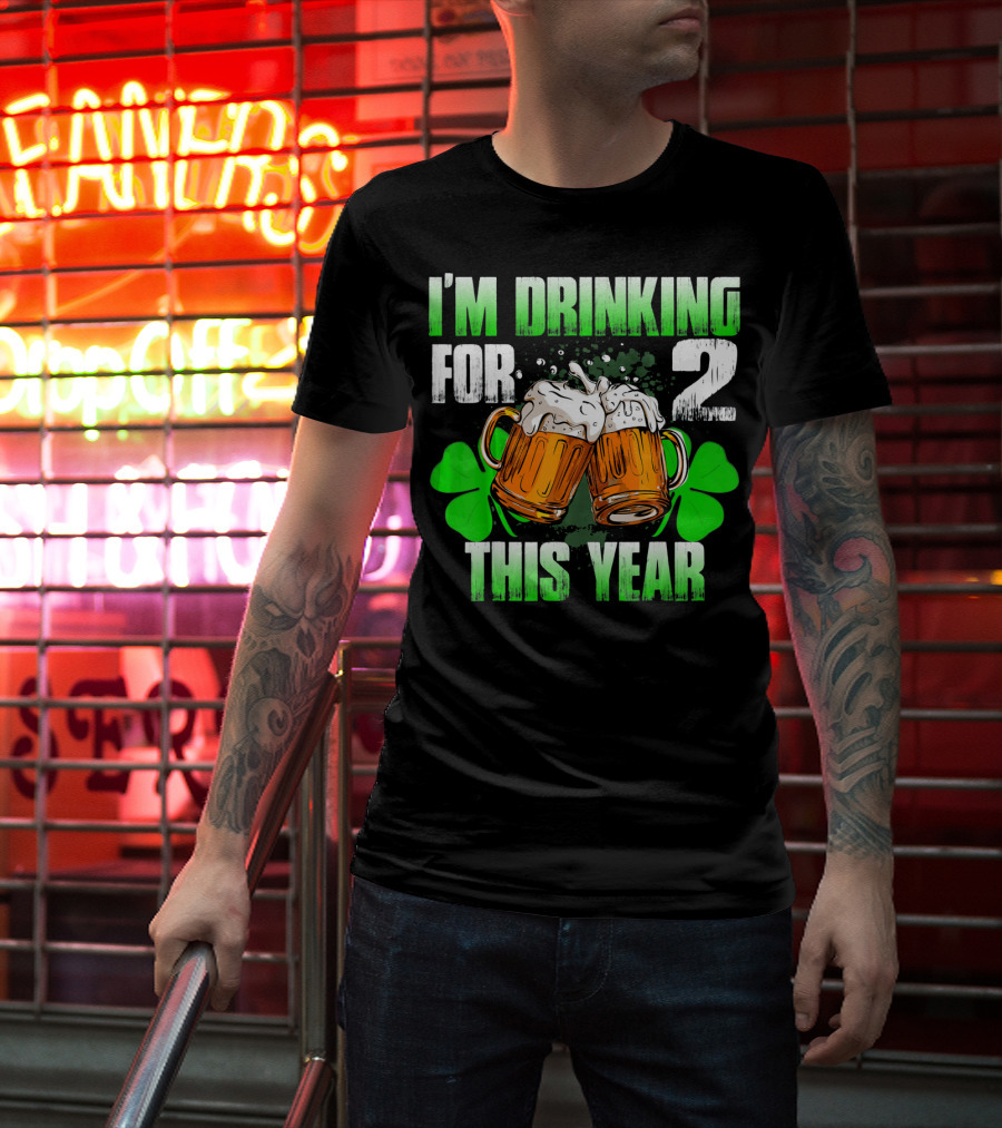I'm Drinking For 2 This Year Beer Mugs And Shamrocks T-Shirt
