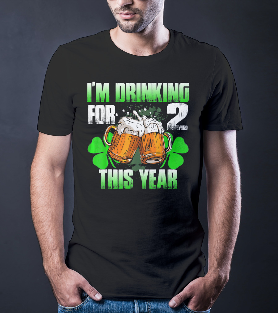 I'm Drinking For 2 This Year Beer Mugs And Shamrocks T-Shirt