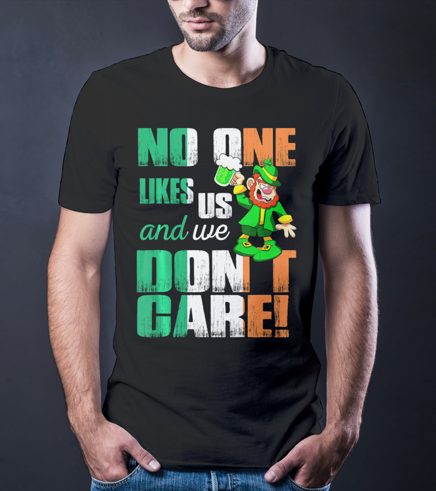 No One Likes Us And We Don't Care St Pat's Day Leprechaun With Beer T-Shirt