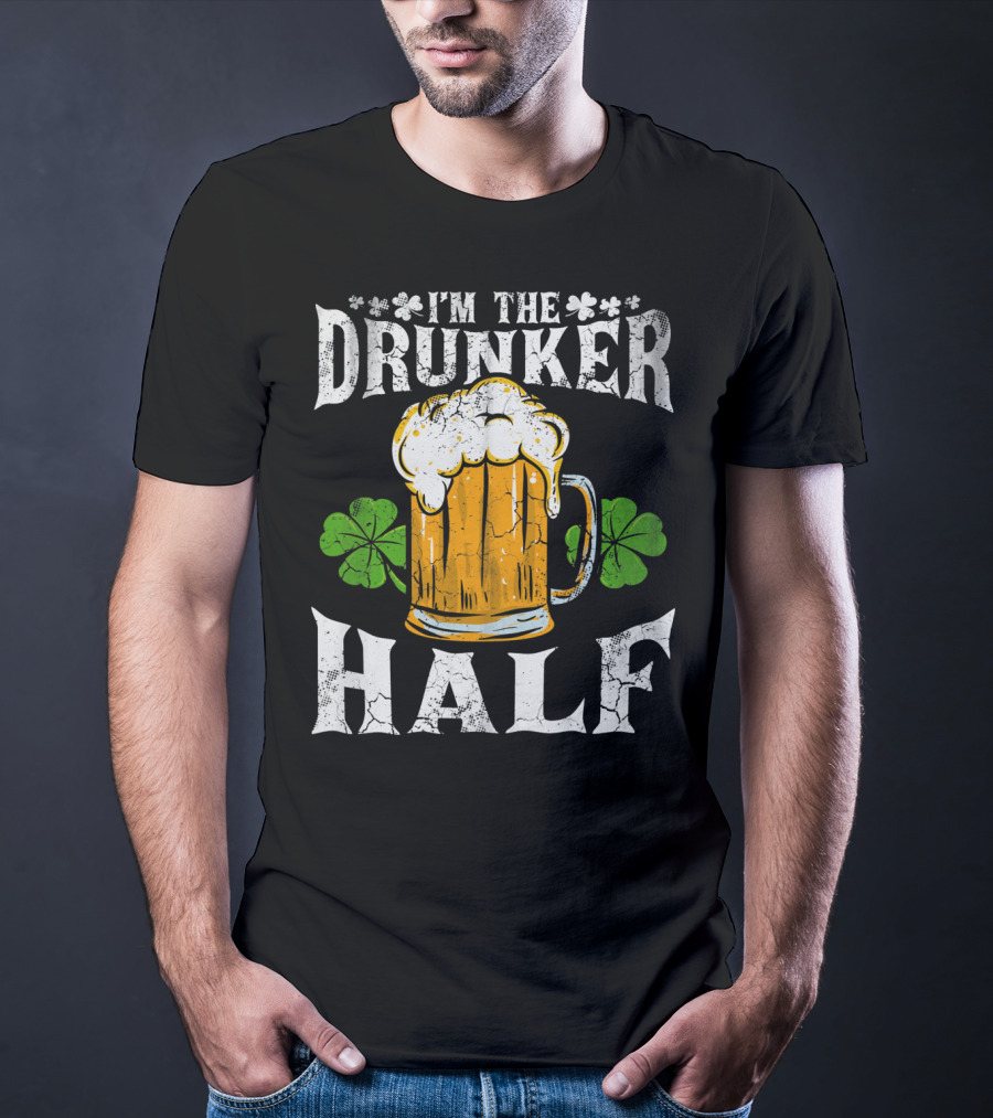 I'm The Drunker Half St Patricks Day Beer Shamrocks T-Shirt