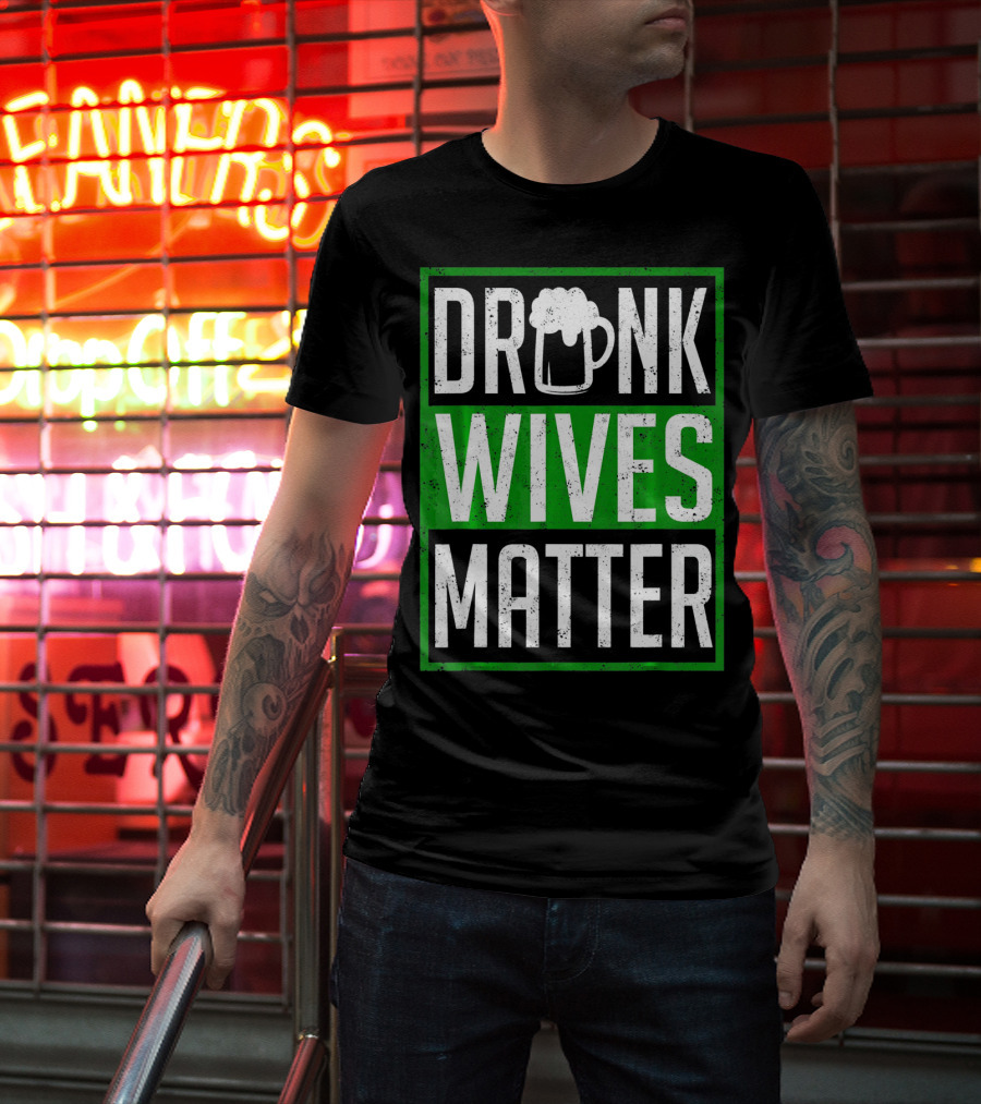 Saint Patricks Day Drunk Wives Matter Irish Beer Mug T-Shirt