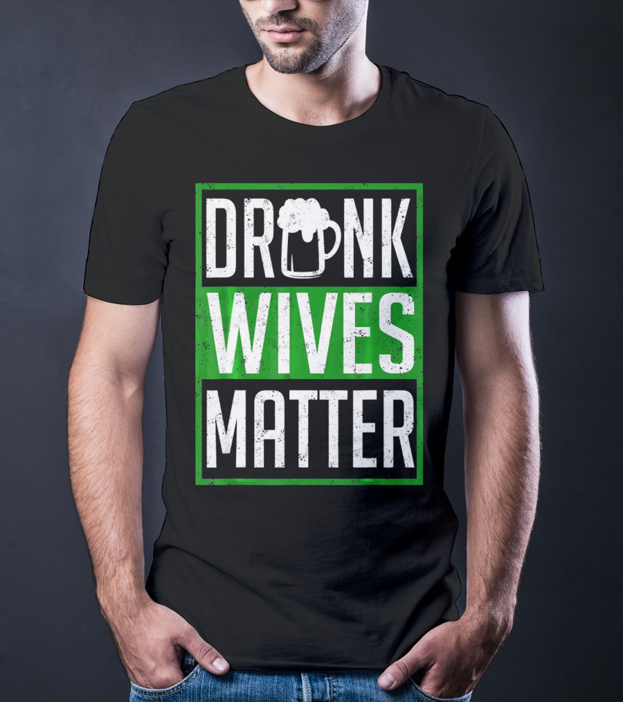 Saint Patricks Day Drunk Wives Matter Irish Beer Mug T-Shirt