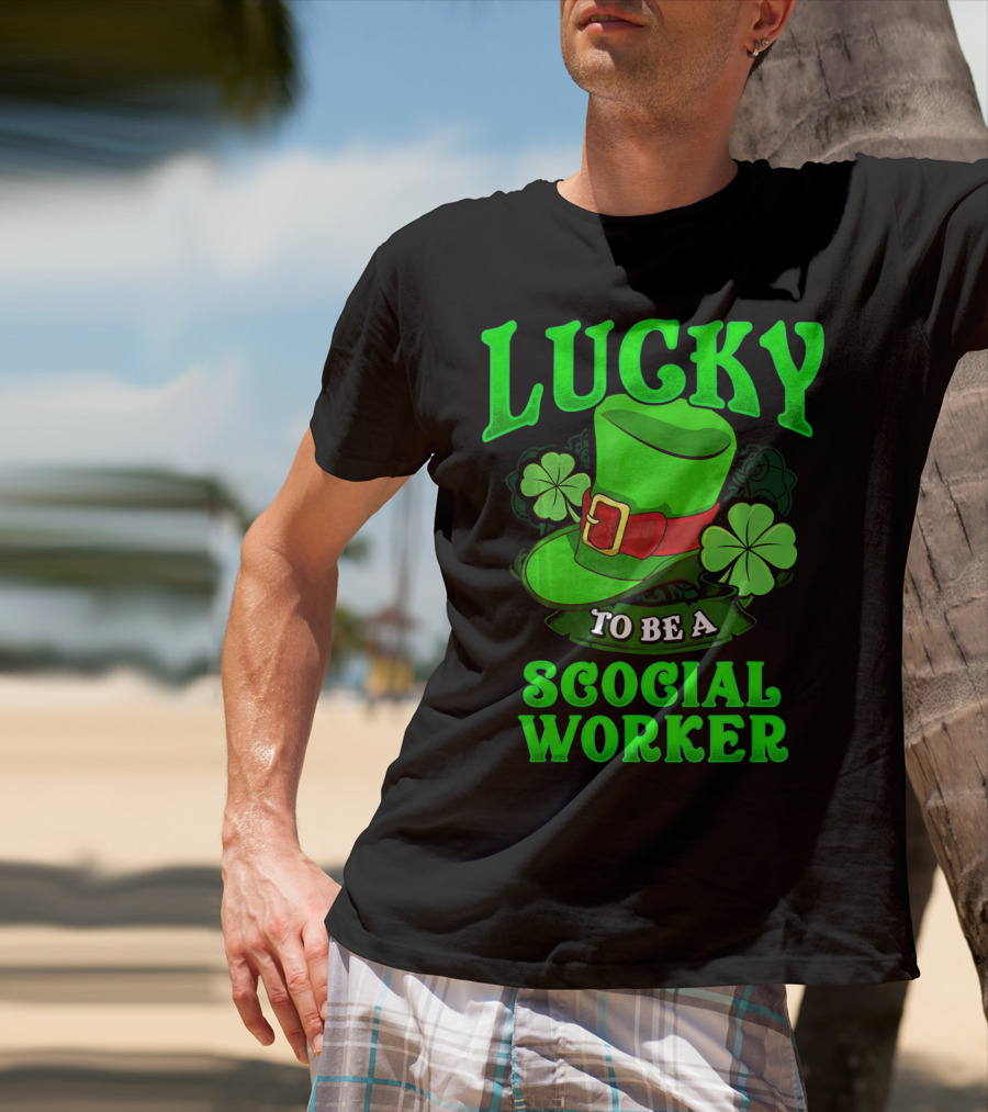 Lucky To Be A Social Worker St Pat Clover Hat T-Shirt