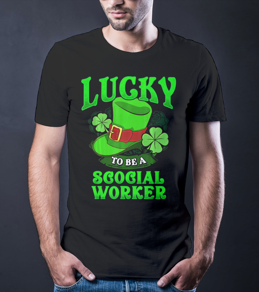 Lucky To Be A Social Worker St Pat Clover Hat T-Shirt