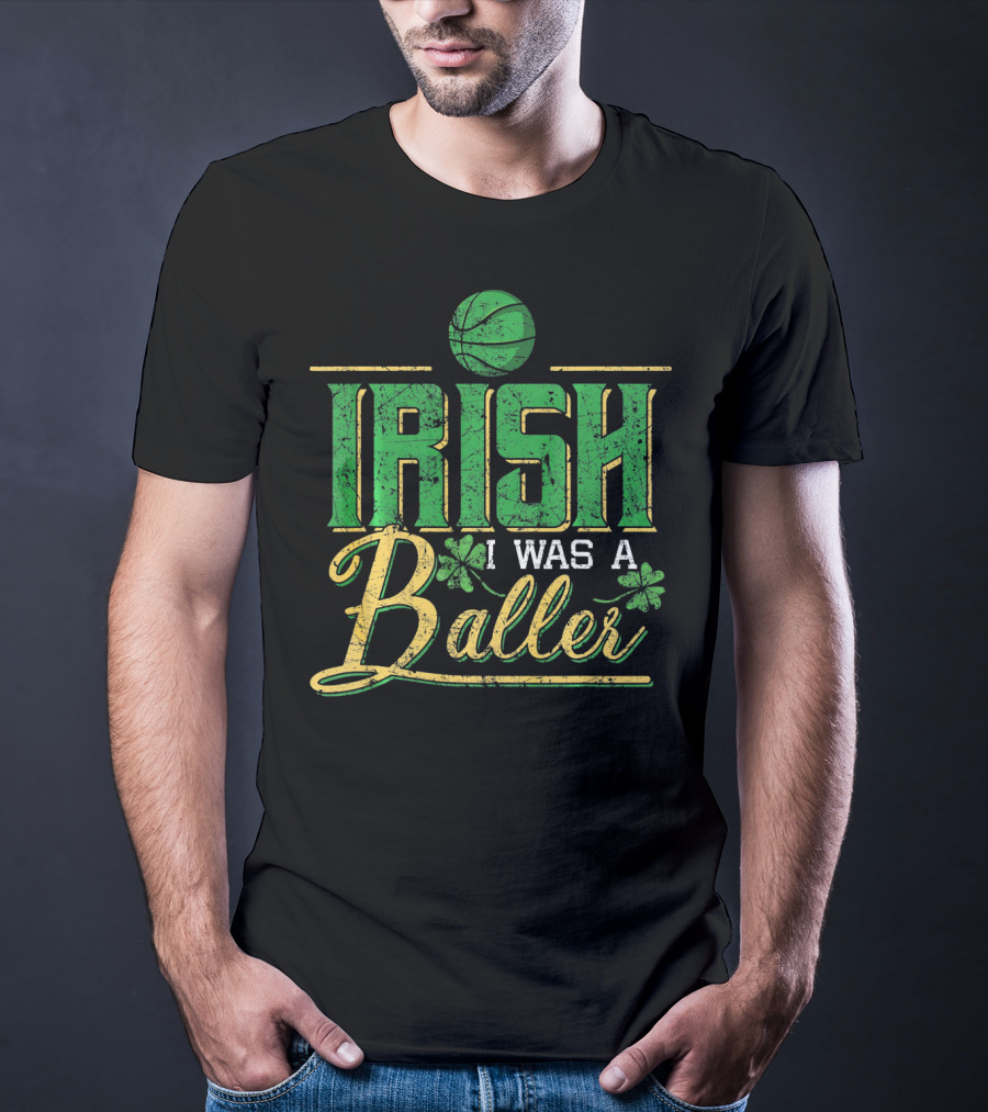 Irish I Was A Baller Basketball St Patricks Shamrock T-Shirt