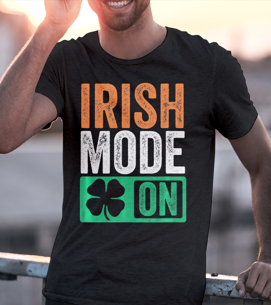 Irish Mode On St Patricks Day Beer Drinking Ireland T-Shirt