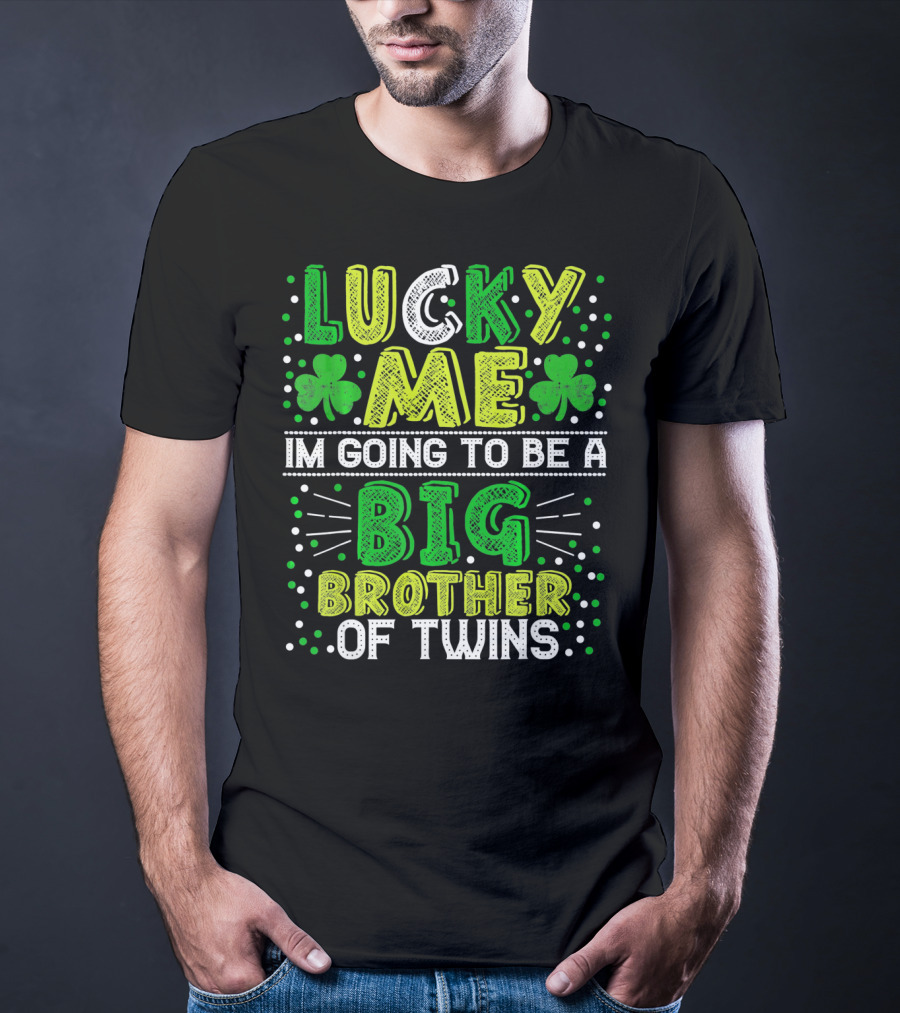 Lucky Me I'm Going To Be A Big Brother Of Twins St Patricks Pregnancy Announcement T-Shirt