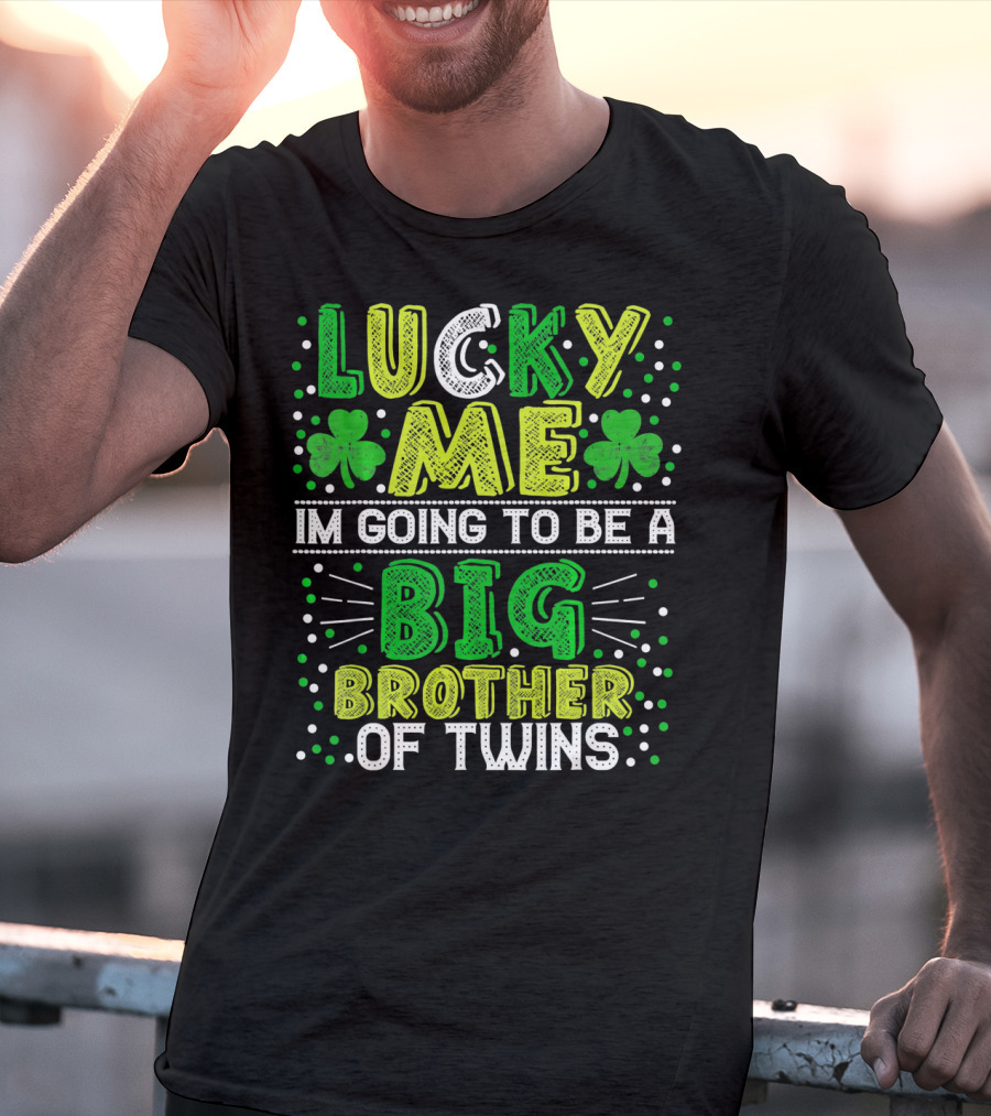 Lucky Me I'm Going To Be A Big Brother Of Twins St Patricks Pregnancy Announcement T-Shirt