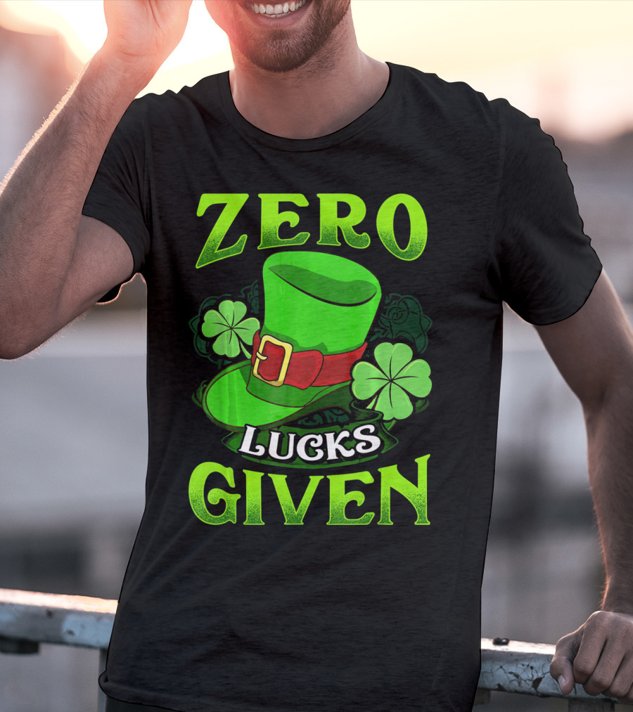 Zero Lucks Given Leprechaun Hat Shamrocks Women Men T-Shirt