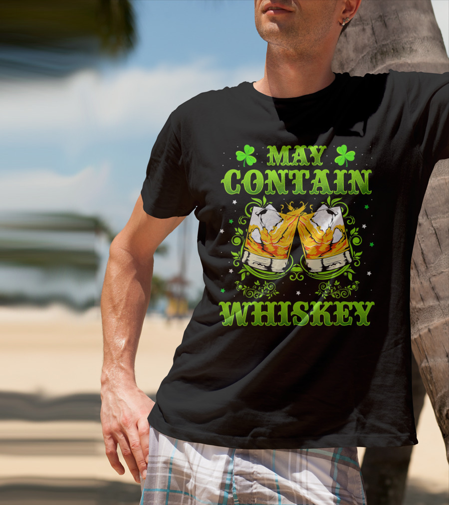 May Contain Whiskey St Patricks Clover T-Shirt