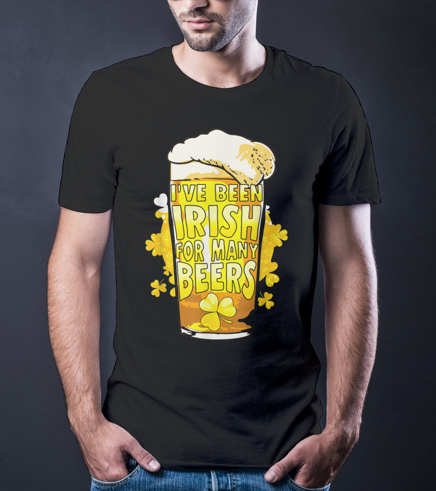 I've Been Irish For Many Beers St Patricks Day Mens Beer T-Shirt