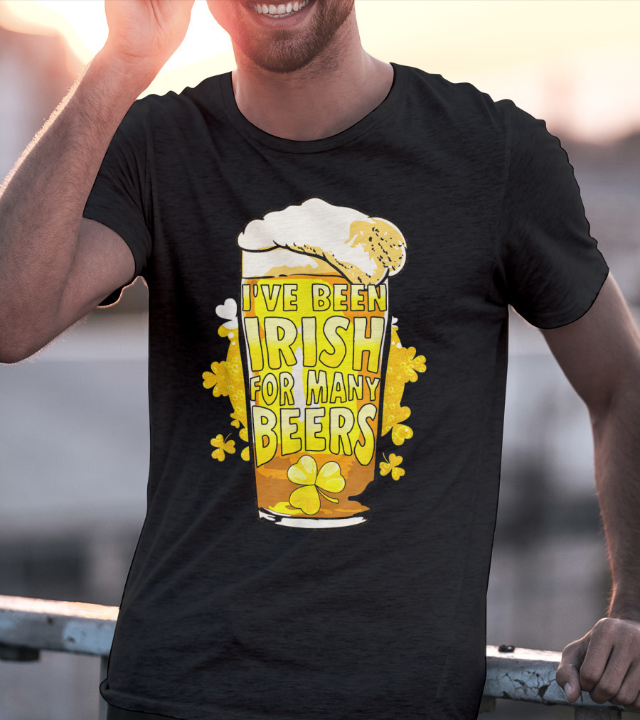 I've Been Irish For Many Beers St Patricks Day Mens Beer T-Shirt