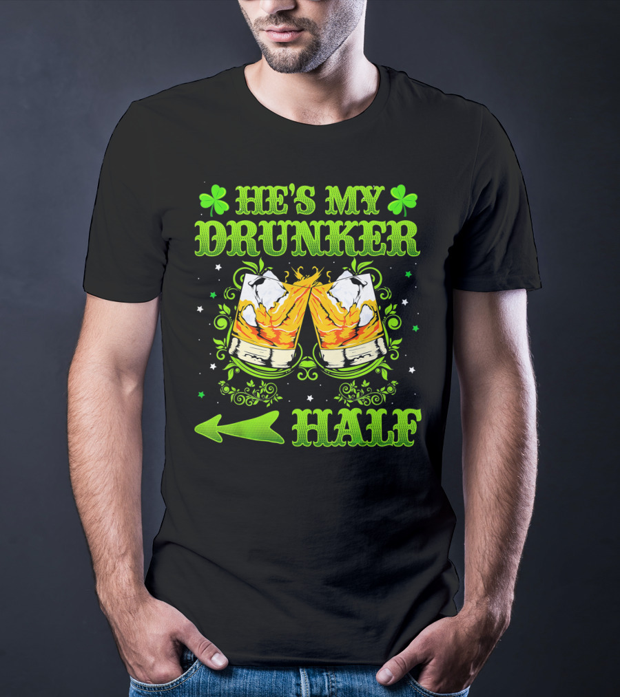 He's My Drunker Half St Patricks With Clovers And Whiskey Glasses T-Shirt