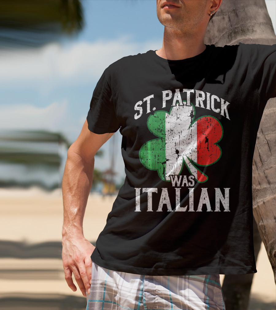 St Patrick Was Italian Shamrock Flag T-Shirt