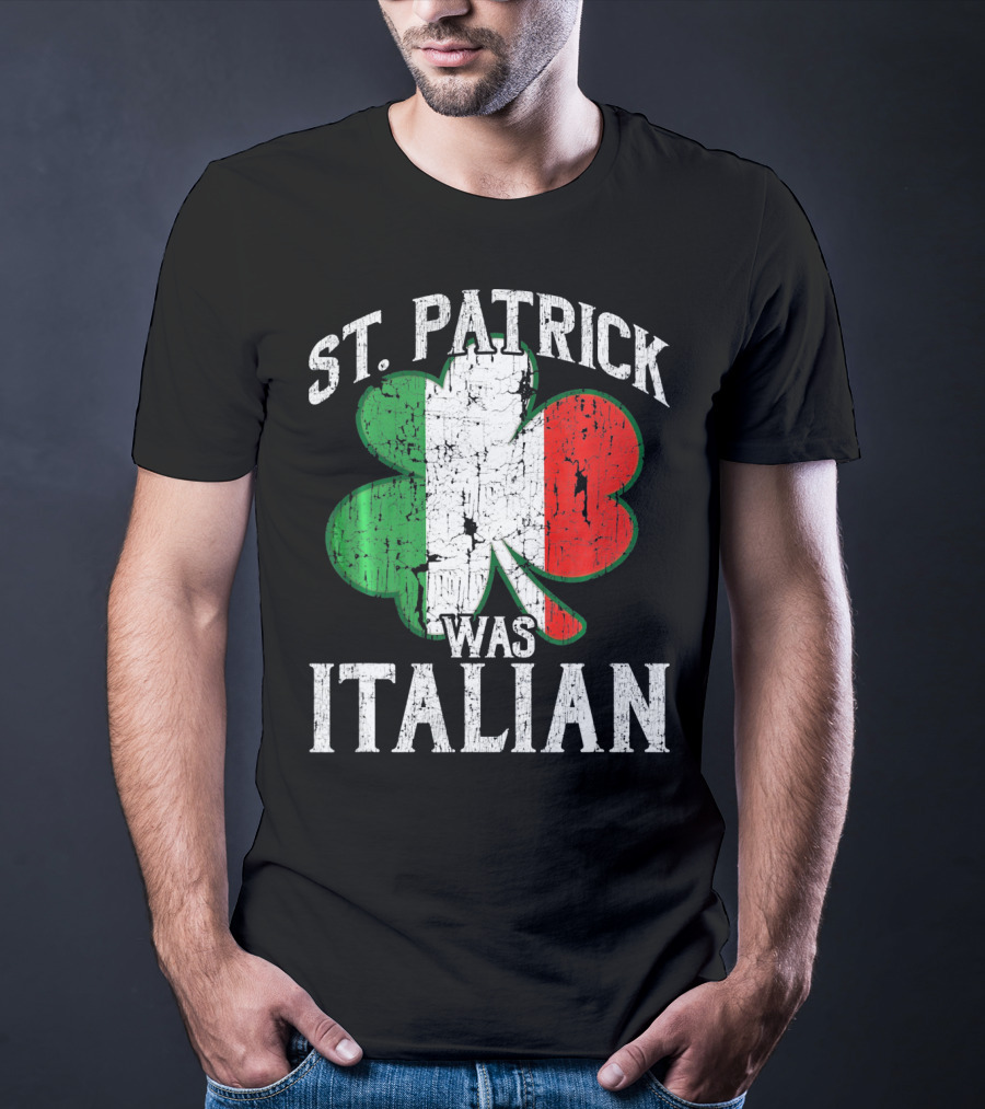 St Patrick Was Italian Shamrock Flag T-Shirt