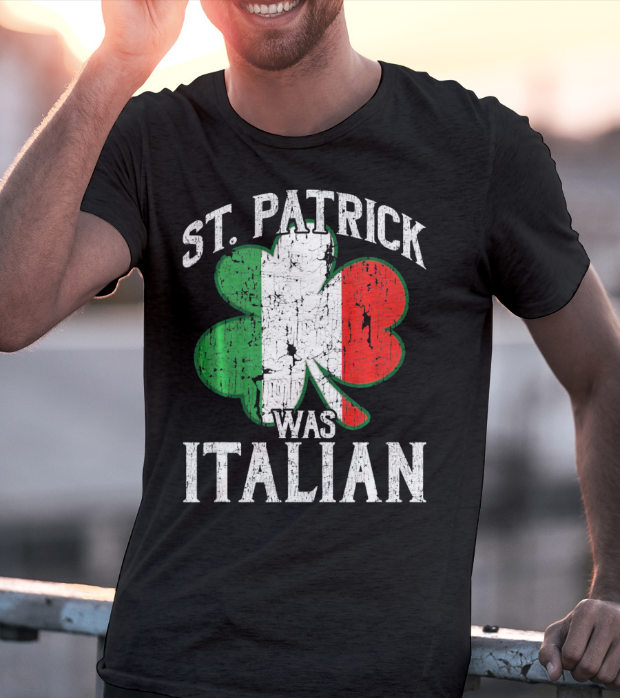 St Patrick Was Italian Shamrock Flag T-Shirt