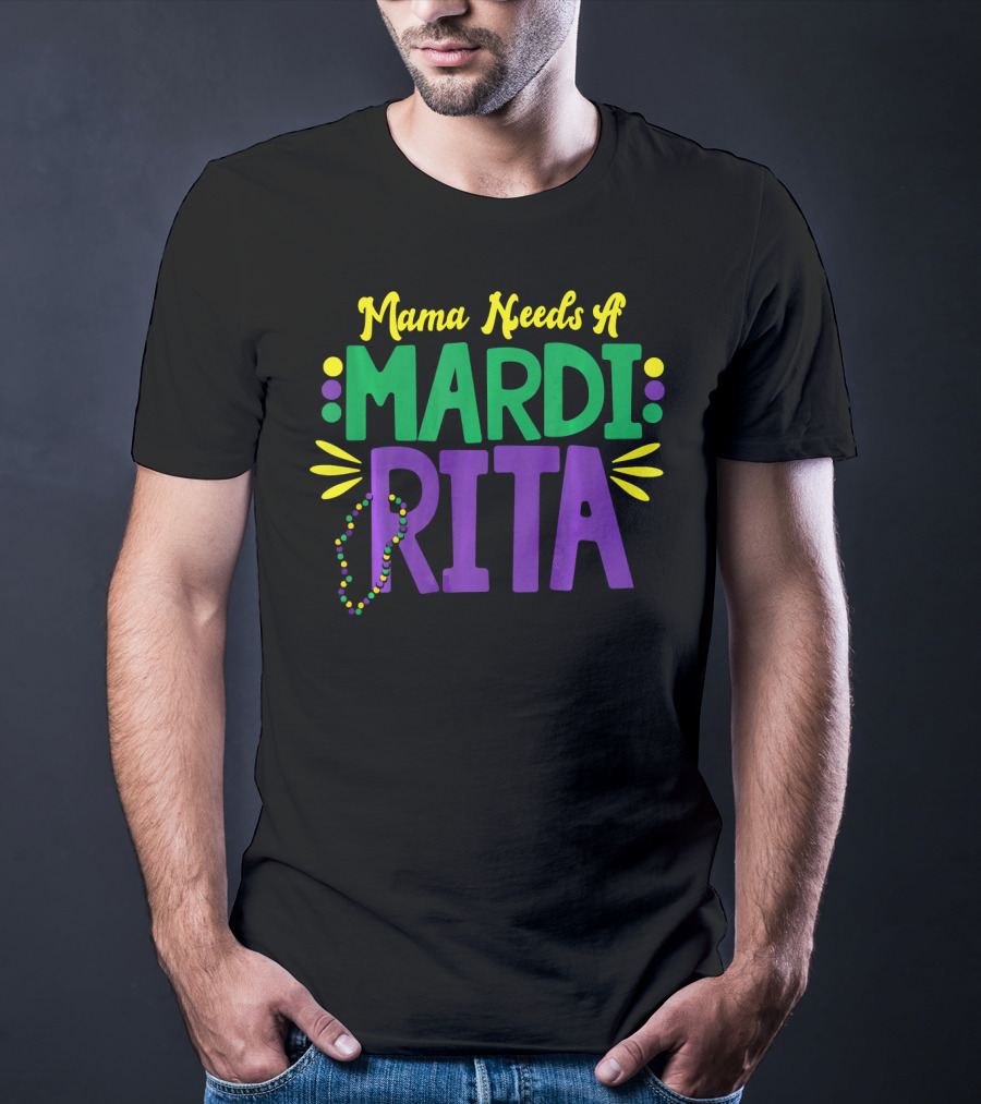 Mama Needs A Mardi Rita New Orleans Mama Mardi Gras T-Shirt