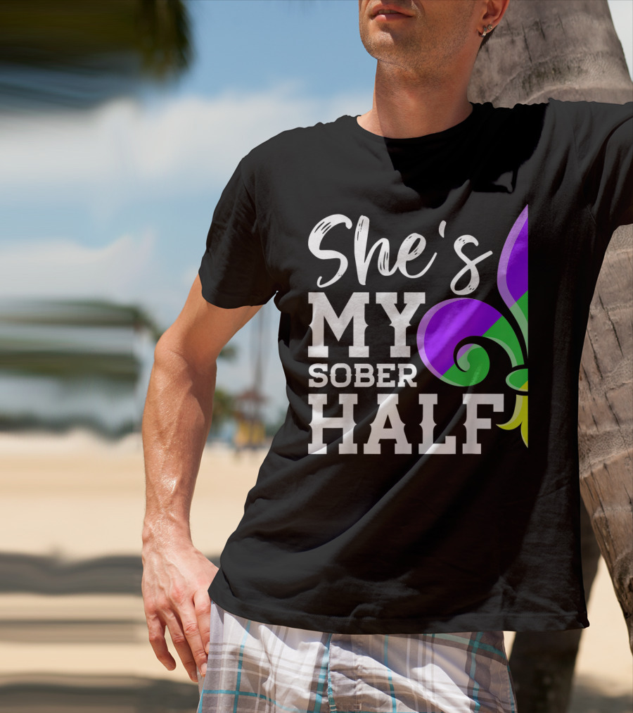 Couple Matching Mardi Gras She's My Sober Half Fleur-de-lis T-Shirt