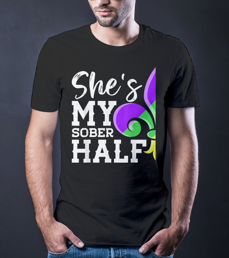 Couple Matching Mardi Gras She's My Sober Half Fleur-de-lis T-Shirt