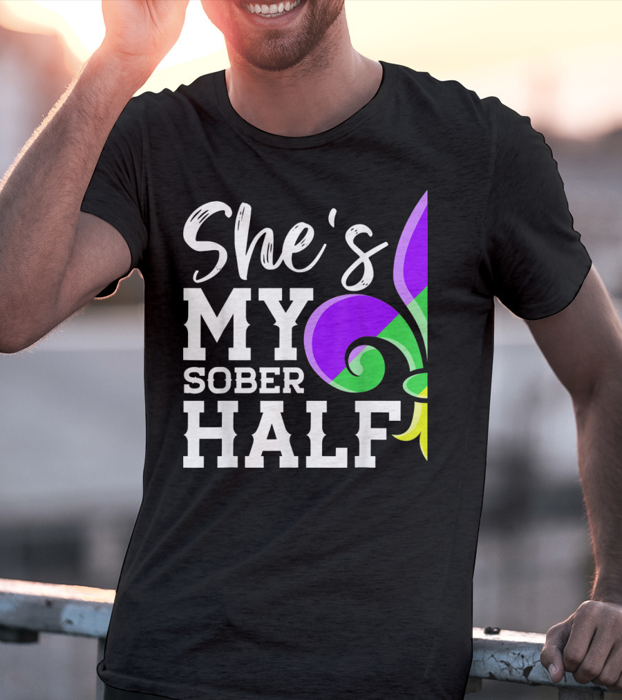 Couple Matching Mardi Gras She's My Sober Half Fleur-de-lis T-Shirt