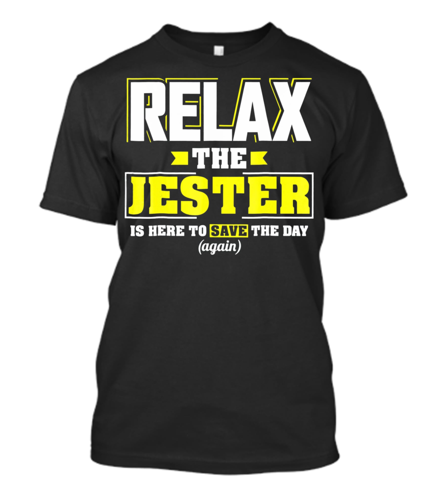 Relax The Jester Is Here To Save The Day Again T-Shirt