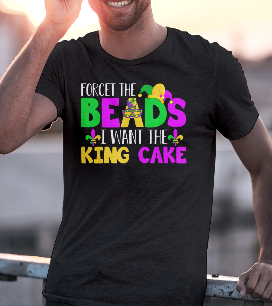 Forget The Beads I Want The King Cake Mardi Gras Celebration Fleur-De-Lis Mask T-Shirt