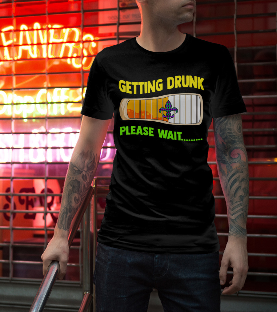 Getting Drunk Please Wait Mardi Gras Fleur-de-Lis Loading Bar T-Shirt