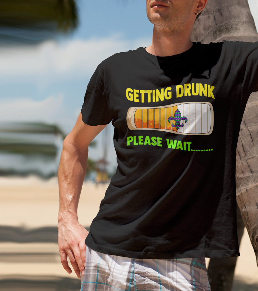 Getting Drunk Please Wait Mardi Gras Fleur-de-Lis Loading Bar T-Shirt