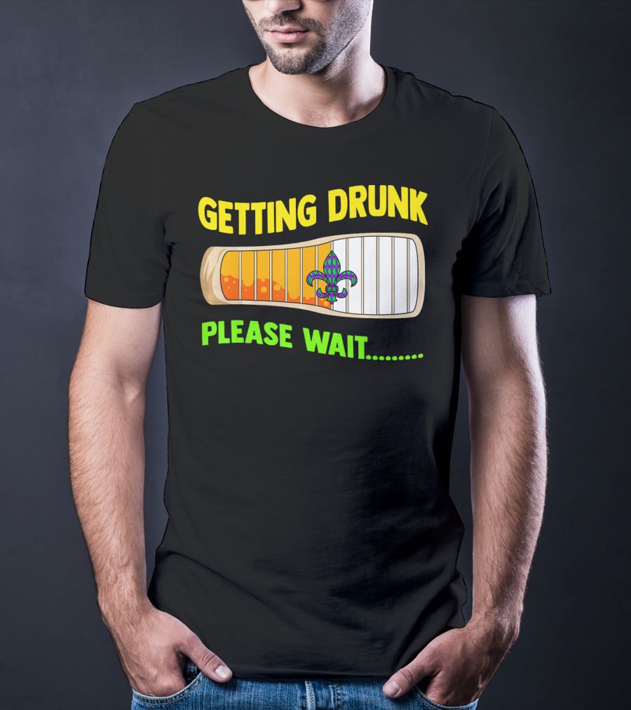 Getting Drunk Please Wait Mardi Gras Fleur-de-Lis Loading Bar T-Shirt