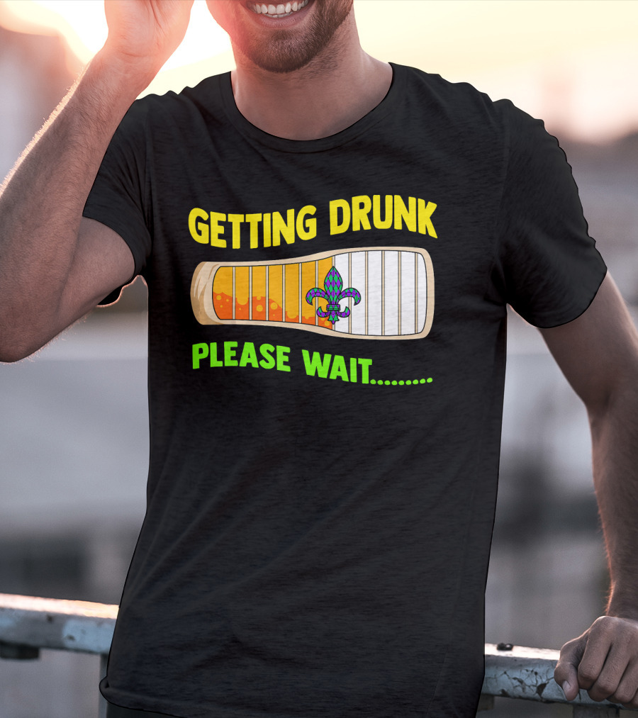 Getting Drunk Please Wait Mardi Gras Fleur-de-Lis Loading Bar T-Shirt